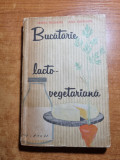 Carte de bucate - bucataria lacto-vegetariana - din anul 1963 - 256 pagini