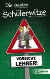 Die besten Sch&uuml;lerwitze - Vorsicht, Lehrer!