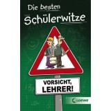 Die besten Sch&uuml;lerwitze - Vorsicht, Lehrer!