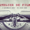 Atelier de Film - Inscrieri Deschise