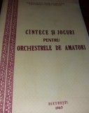 CANTECE SI JOCURI PENTRU ORCHESTRELE DE AMATORI