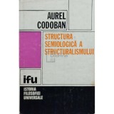 Aurel Codoban - Structura semiologica a structuralismului (Editia: 1984)