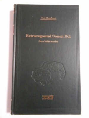 (Biblioteca Adevarul) Extravagantul Conan Doi * De-a baba-oarba - VLAD MUSATESCU - noua,sigilata foto