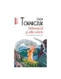 Cumpara ieftin Straveacul Si Alte Vremi Top 10+ Nr 661, Olga Tokarczuk - Editura Polirom