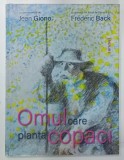 OMUL CARE PLANTA COPACI de JEAN GIONO, ilustrata de FREDERIC BACK, 2018