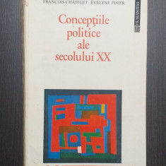 CONCEPTIILE POLITICE ALE SECOLULUI XX - FRANCOIS CHATELET, EVELYNE PISIER