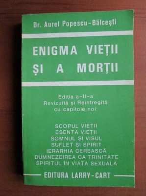 Aurel Popescu Balcesti - Enigma vietii si a mortii - editia a II a reintregita foto