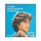 Dana Costin Sima - Strada, intre fascinatie si servitute (Editia: 2003)