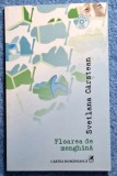 Floarea menghina - Svetlana Carstean Contine dedicatie, data si semnatura autoarei
