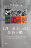 Uzul si abuzul de istorie. De la miturile grecilor la Levi-Strauss, trecutul viu si prezentul iluminat &ndash; M.I. Finley