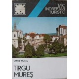 MIC INDREPTAR TURISTIC. TARGU MURES-ONISIE HOSSU-225923