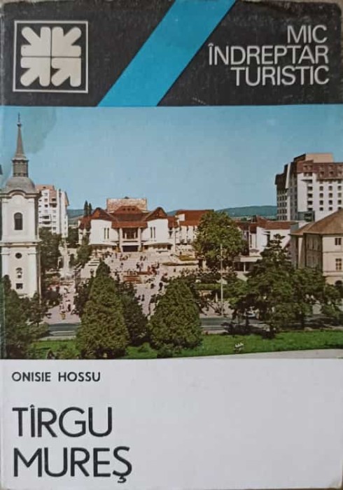 MIC INDREPTAR TURISTIC. TARGU MURES-ONISIE HOSSU