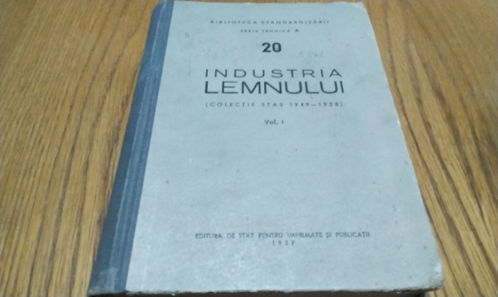 INDUSTRIA LEMNULUI - Colectie STAS 1949-1958 - Vol. I A nr. 20 - 1959, 675 p.