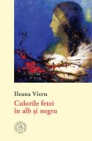 Culorile fetei &icirc;n alb și negru - Paperback brosat - Odilon Redon - Școala Ardeleană