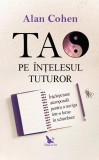 Cumpara ieftin Tao pe intelesul tuturor - Alan Cohen, For You