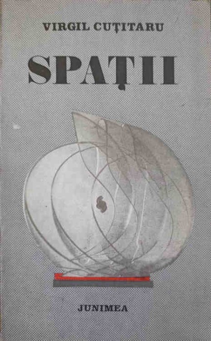 SPATII (CU DEDICATIA AUTORULUI CATRE PICTORUL VAL GHEORGHIU)-VIRGIL CUTITARU-252890