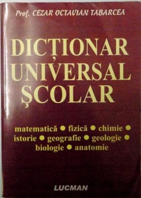 DICTIONAR UNIVERSAL SCOLAR de CEZAR OCTAVIAN TABARCEA, 2007 foto