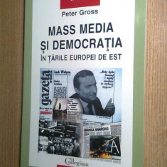 Peter Gross - Mass media si democratia in tarile Europei de Est (Polirom, 2004)