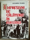 Impresiuni de calatorie in Romania- Alexandru Pelimon