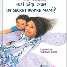 Vrei să îți spun un secret despre mami? - Hardcover - Ioana Chicet-Macoveiciuc - Univers