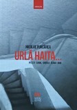 Urla haita.... Pitesti, Canal, Gherla, Jilava, Aiud - 2017 - Nicoale Purcarea (AR347)