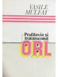 Vasile Mulfay - Profilaxia si tratamentul ORL (Editia: 1993)