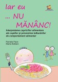 Iar eu... nu mananc! - Editura Lizuka Educativ