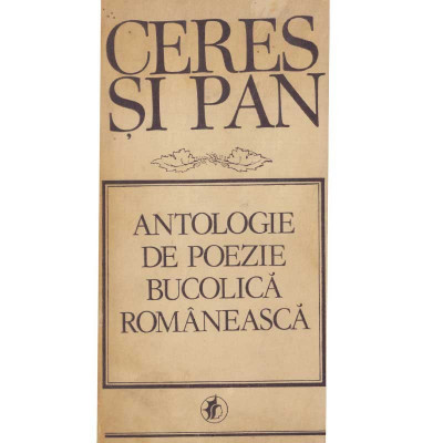 Gabriela Dantis - Ceres si Pan. Antologie de poezie bucolica romaneasca - 134988 foto