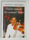 FOLCLOR MUZICAL DIN COMUNA BALTA de ILIE MARTUICA si PAVEL CIOBANU , 2006