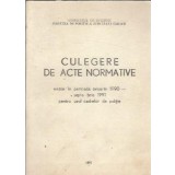 Culegere de acte normative emise in perioada ianuarie 1990-septembrie 1991 pentru uzul cadrelor de politie