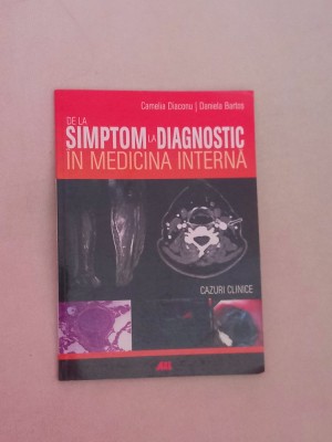 Camelia Diaconu - De la simptom la diagnostic in medicina interna cazuri clinice foto