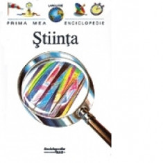 Stiinta - Prima mea enciclopedie - Larousse