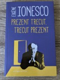 Eug&egrave;ne Ionesco, Prezent trecut, trecut prezent