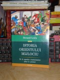 BERNARD LEWIS - ISTORIA ORIENTULUI MIJLOCIU_DE LA APARITIA CRESTINISMULUI ,2014*