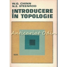 Introducere In Topologie - W. G. Chinn, N. E. Steenrod