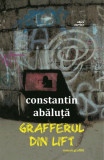 Grafferul din lift - Paperback brosat - Constantin Abăluţă - Cartex