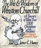 The Wit &amp; Wisdom of Winston Churchill: A Treasury of More Than 1,000 Quotations
