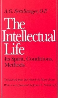 The Intellectual Life: Its Spirit, Conditions, Methods foto