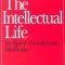 The Intellectual Life: Its Spirit, Conditions, Methods