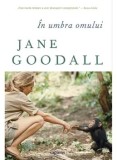Cumpara ieftin In umbra omului/Jane Goodall