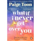 What If I Never Get Over You - Paige Toon