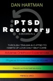 PTSD Recovery: Through Trauma &amp;amp; C-PTSD To Habits Of Love Daily Self-Care (3-Books-In-1): Adverse Childhood Experiences, Physical/Emot