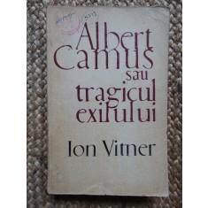 ALBERT CAMUS SAU TRAGICUL EXILULUI-ION VITNER