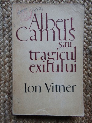ALBERT CAMUS SAU TRAGICUL EXILULUI-ION VITNER foto