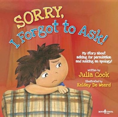 Sorry, I Forgot to Ask!: My Story about Asking Permission and Making an Apology! foto