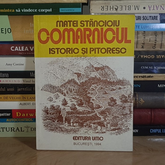 MATEI STANCIOIU - COMARNICUL : ISTORIC SI PITORESC , 1994 *