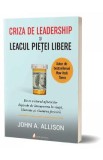 Criza de leadership si leacul pietei libere - John A. Allison