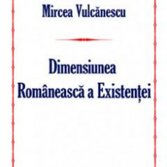 Dimensiunea romaneasca a existentei - Mircea Vulcanescu