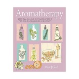 Aromatherapy: essential oils and the power of scent for healing, relaxation, and vitality