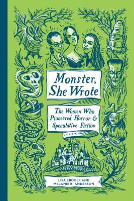 Monster, She Wrote: The Women Who Pioneered Horror and Speculative Fiction foto
